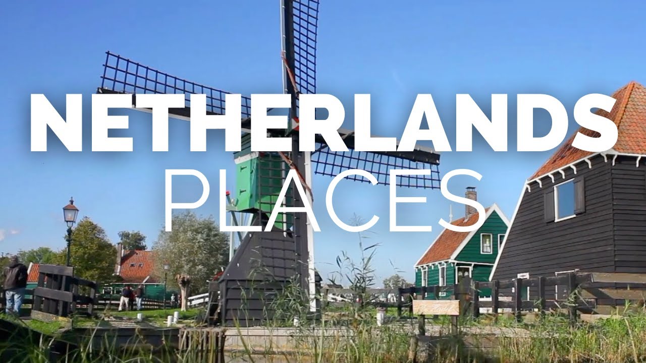 10 Best Places to Visit in the Netherlands